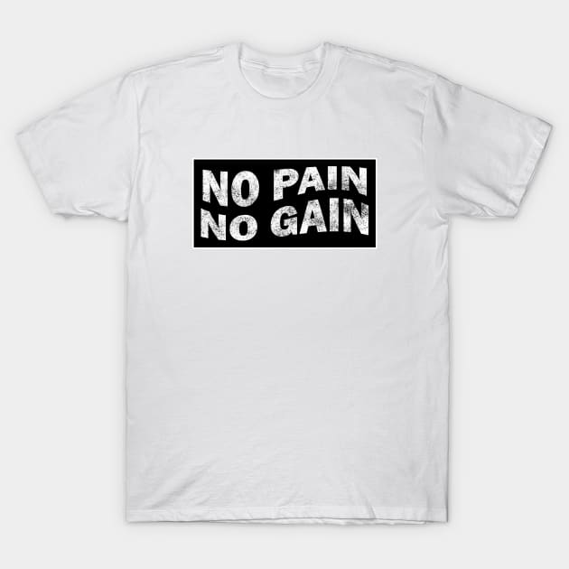 No Pain No Gain - Hustle Gym Motivation T-Shirt by stokedstore